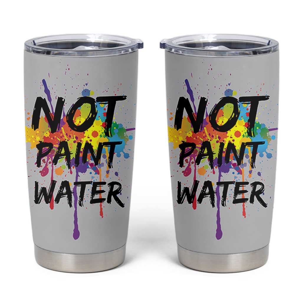 Not Paint Water Artist Gifts Tumbler Cup Painter Art Teacher Appreciation Gifts Work Colleague