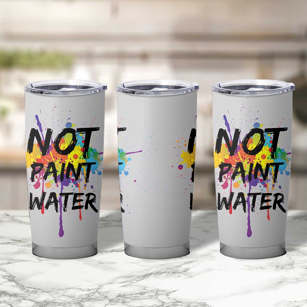Not Paint Water Artist Gifts Tumbler Cup Painter Art Teacher Appreciation Gifts Work Colleague