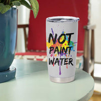 Not Paint Water Artist Gifts Tumbler Cup Painter Art Teacher Appreciation Gifts Work Colleague