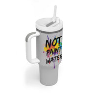 Not Paint Water Artist Gifts Tumbler With Handle Painter Art Teacher Appreciation Gifts Work Colleague