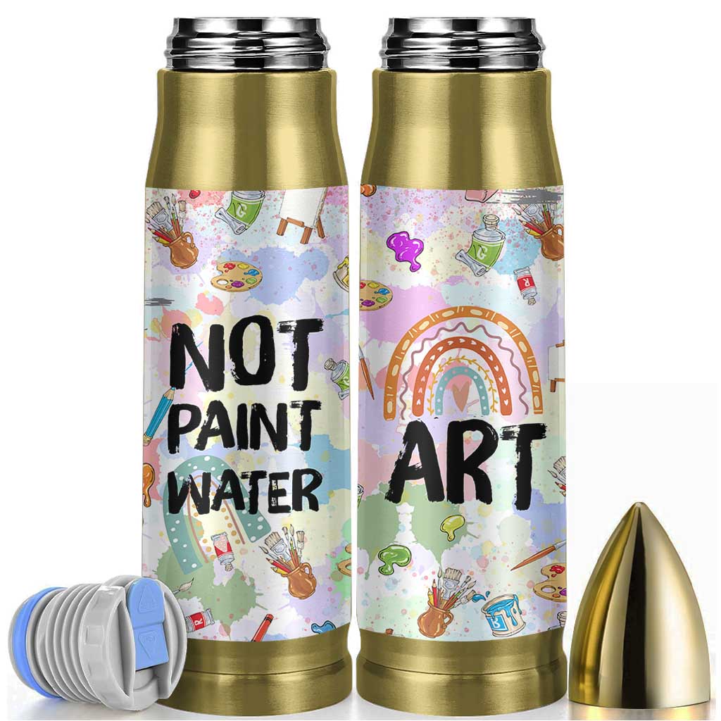 Not Paint Water Bullet Tumbler Funny Artist Painter Art Teacher Gifts