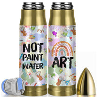 Not Paint Water Bullet Tumbler Funny Artist Painter Art Teacher Gifts