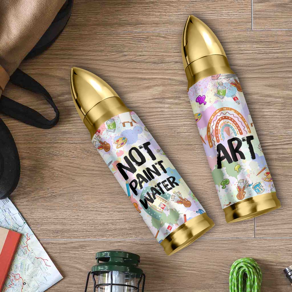 Not Paint Water Bullet Tumbler Funny Artist Painter Art Teacher Gifts