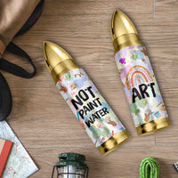 Not Paint Water Bullet Tumbler Funny Artist Painter Art Teacher Gifts