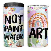 Not Paint Water 4 in 1 Can Cooler Tumbler Funny Artist Painter Art Teacher Gifts