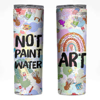 Not Paint Water Skinny Tumbler Funny Artist Painter Art Teacher Gifts