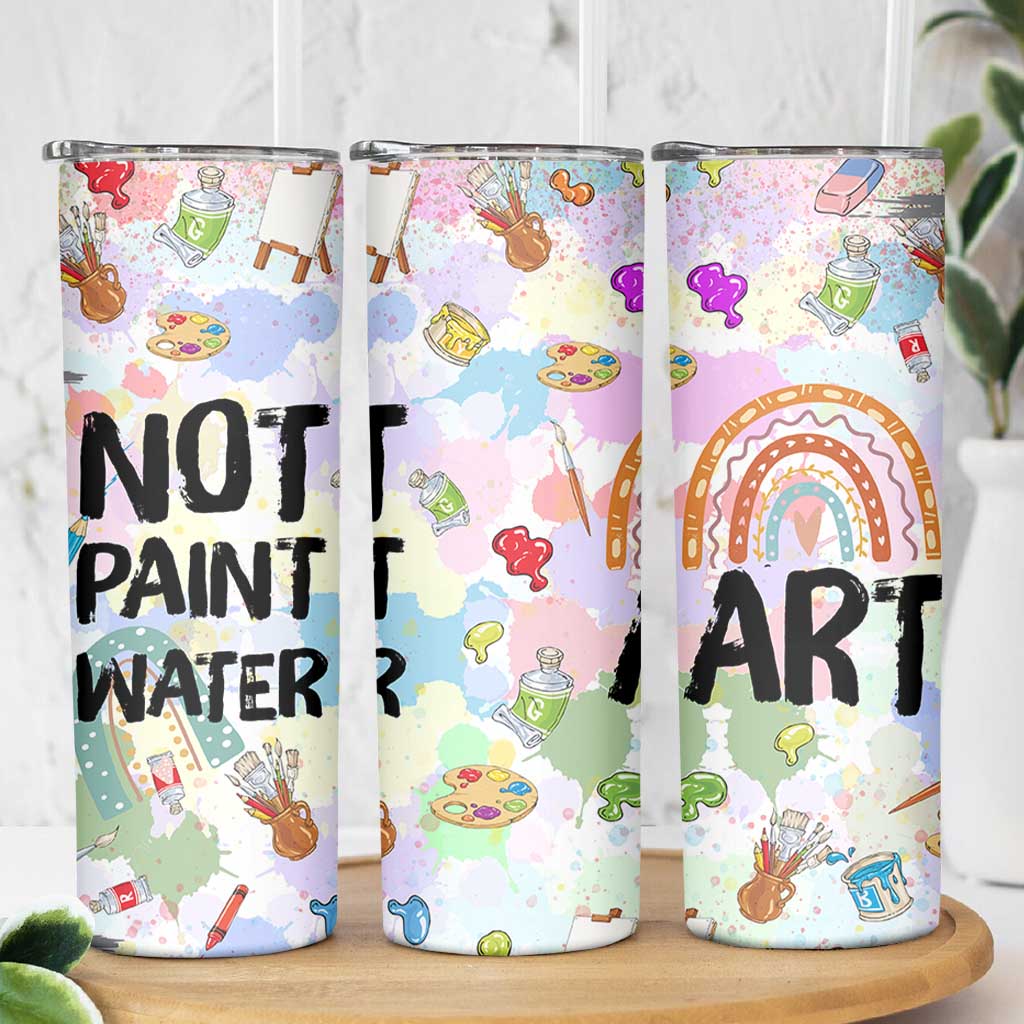 Not Paint Water Skinny Tumbler Funny Artist Painter Art Teacher Gifts