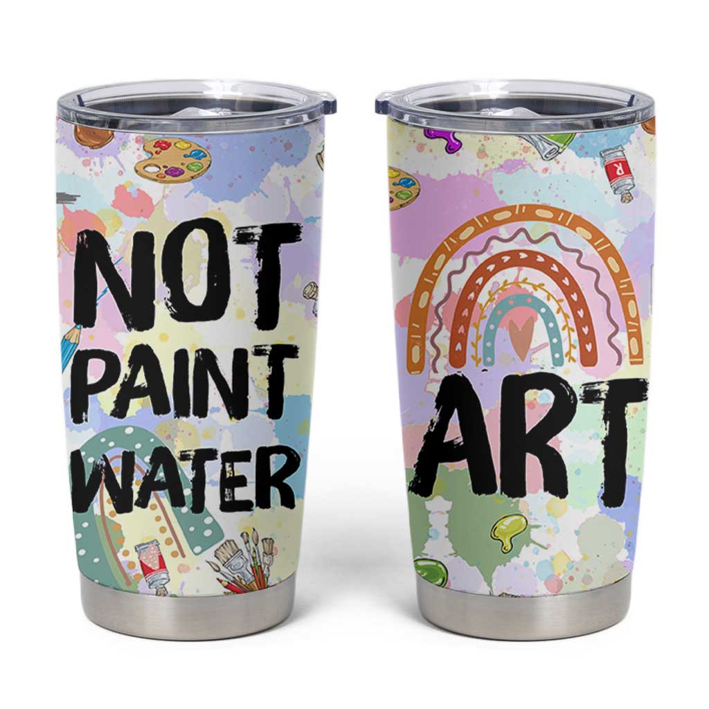 Not Paint Water Tumbler Cup Funny Artist Painter Art Teacher Gifts