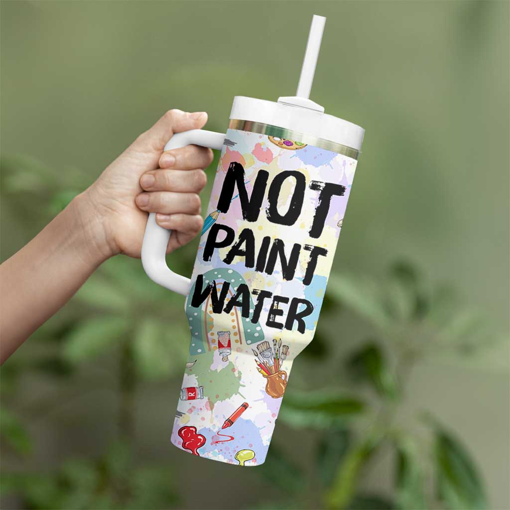 Not Paint Water Tumbler With Handle Funny Artist Painter Art Teacher Gifts