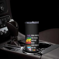 LGBTQ Pride Ally Skinny Tumbler Equal Rights For Others Does Not Mean Fewer Rights For You Rainbow Flag