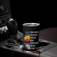 LGBTQ Pride Ally Tumbler Cup Equal Rights For Others Does Not Mean Fewer Rights For You Rainbow Flag
