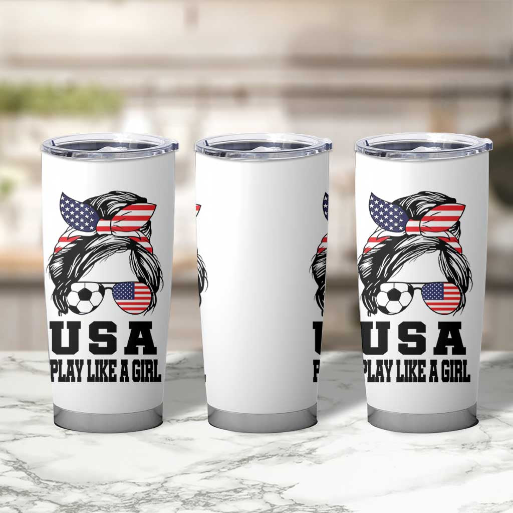 Soccer Girl Tumbler Cup Play Like A Girl USA Flag Messy Bun