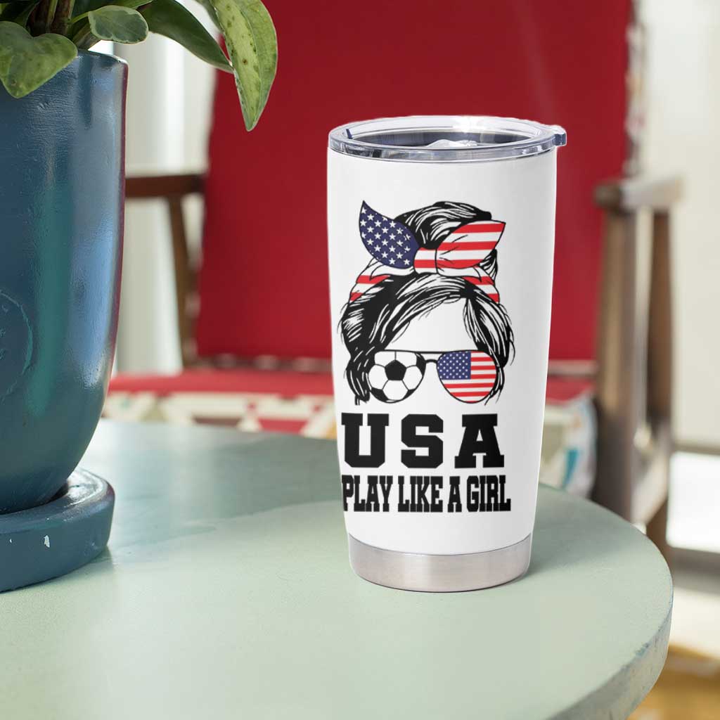 Soccer Girl Tumbler Cup Play Like A Girl USA Flag Messy Bun