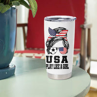 Soccer Girl Tumbler Cup Play Like A Girl USA Flag Messy Bun