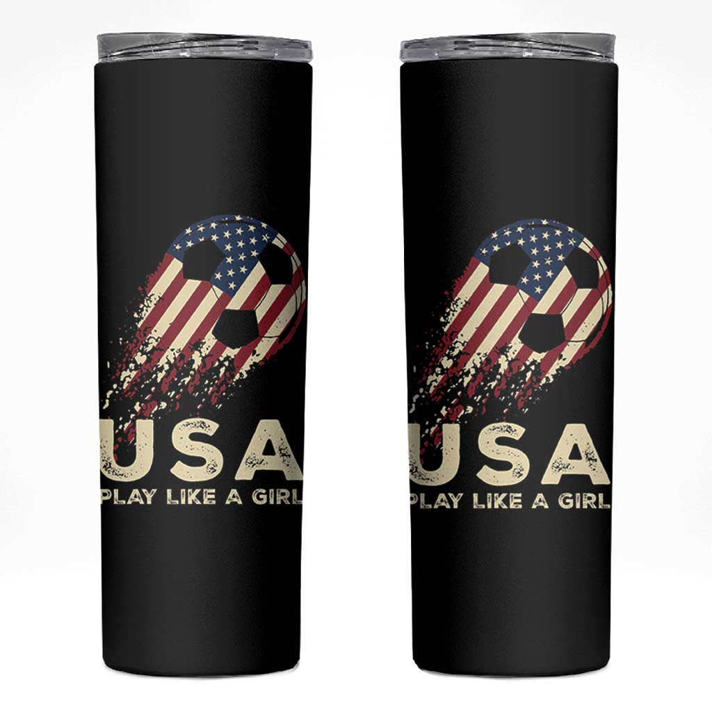 Soccer Girl Skinny Tumbler Play Like A Girl USA Flag