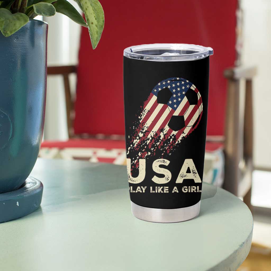 Soccer Girl Tumbler Cup Play Like A Girl USA Flag