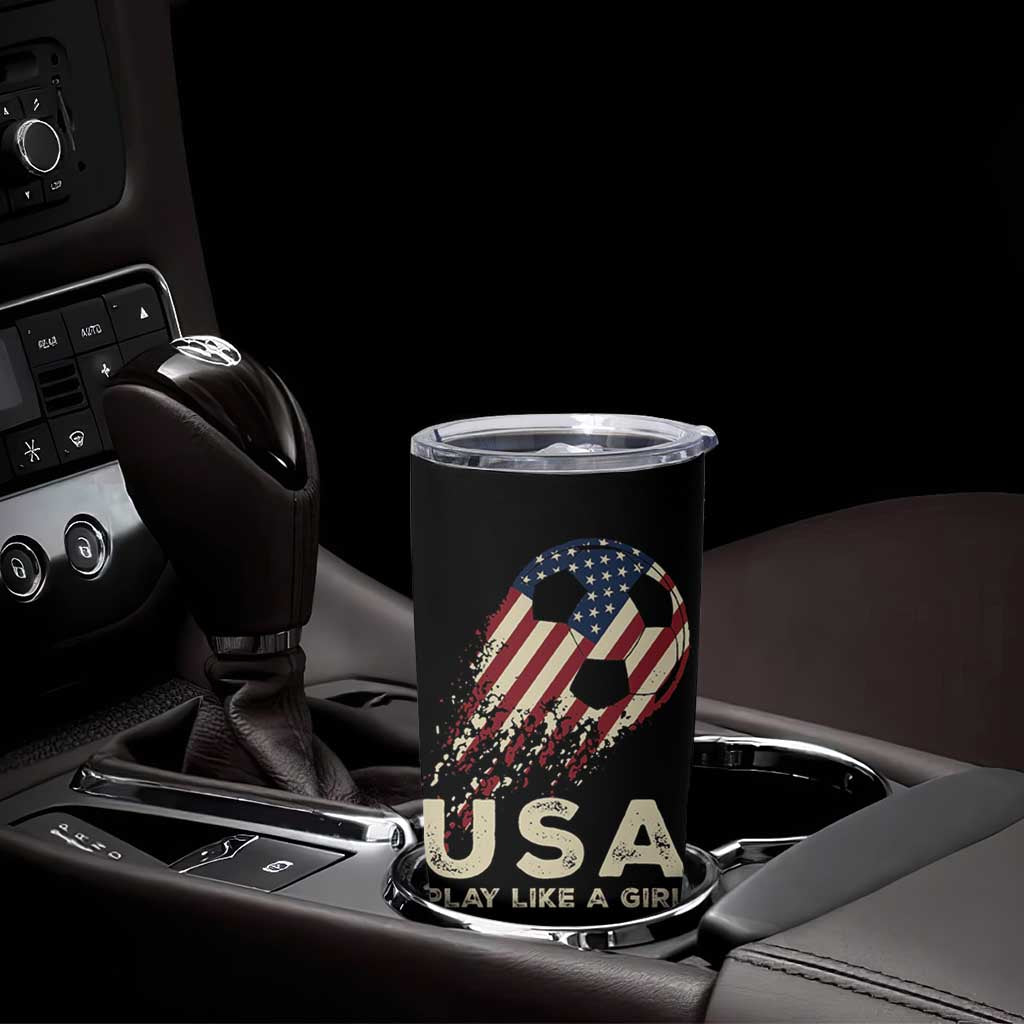 Soccer Girl Tumbler Cup Play Like A Girl USA Flag