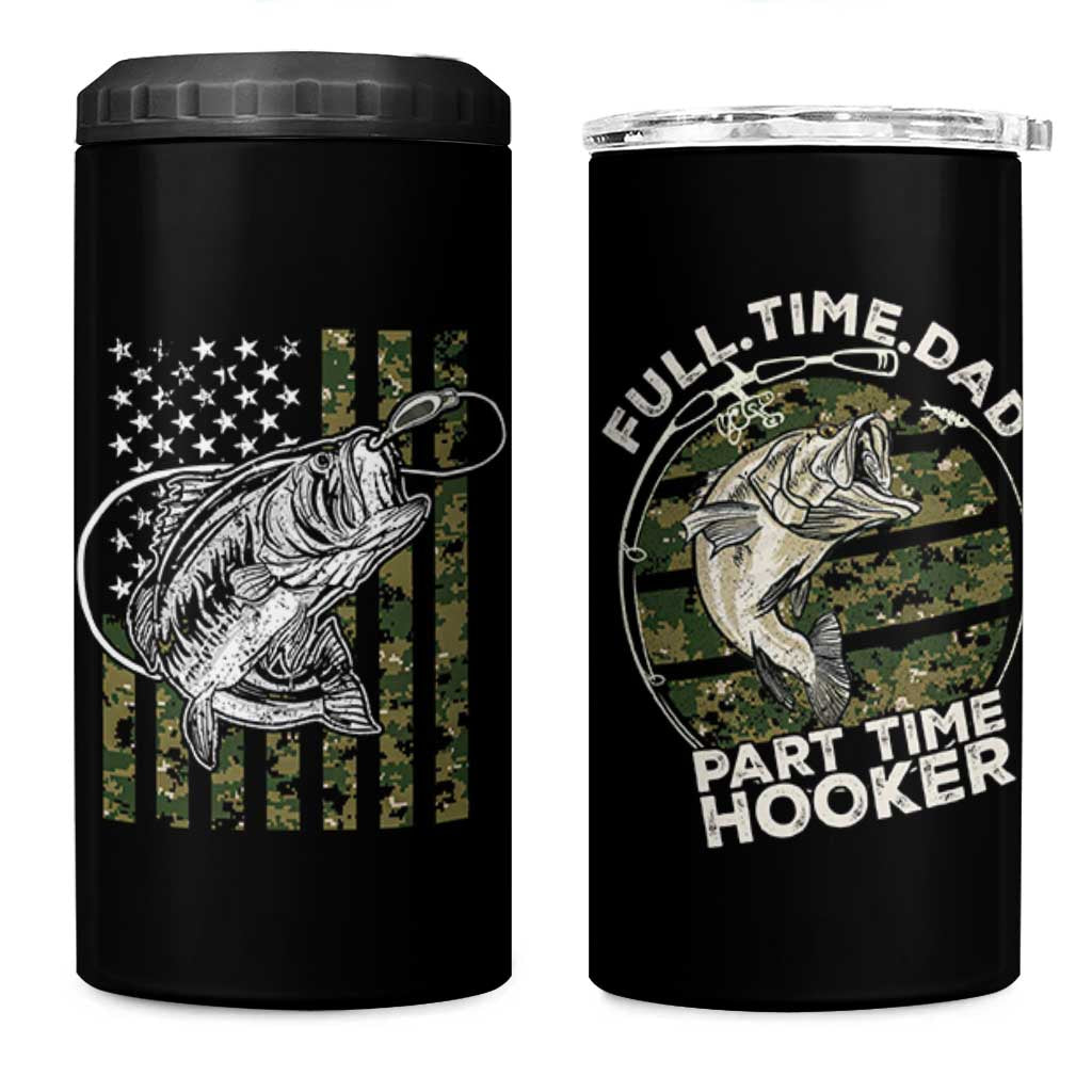 Fishing Gifts For Dad 4 in 1 Can Cooler Tumbler Full Time Dad Part Time Hooker Fishing Camo Us Flag Fathers Day Gift