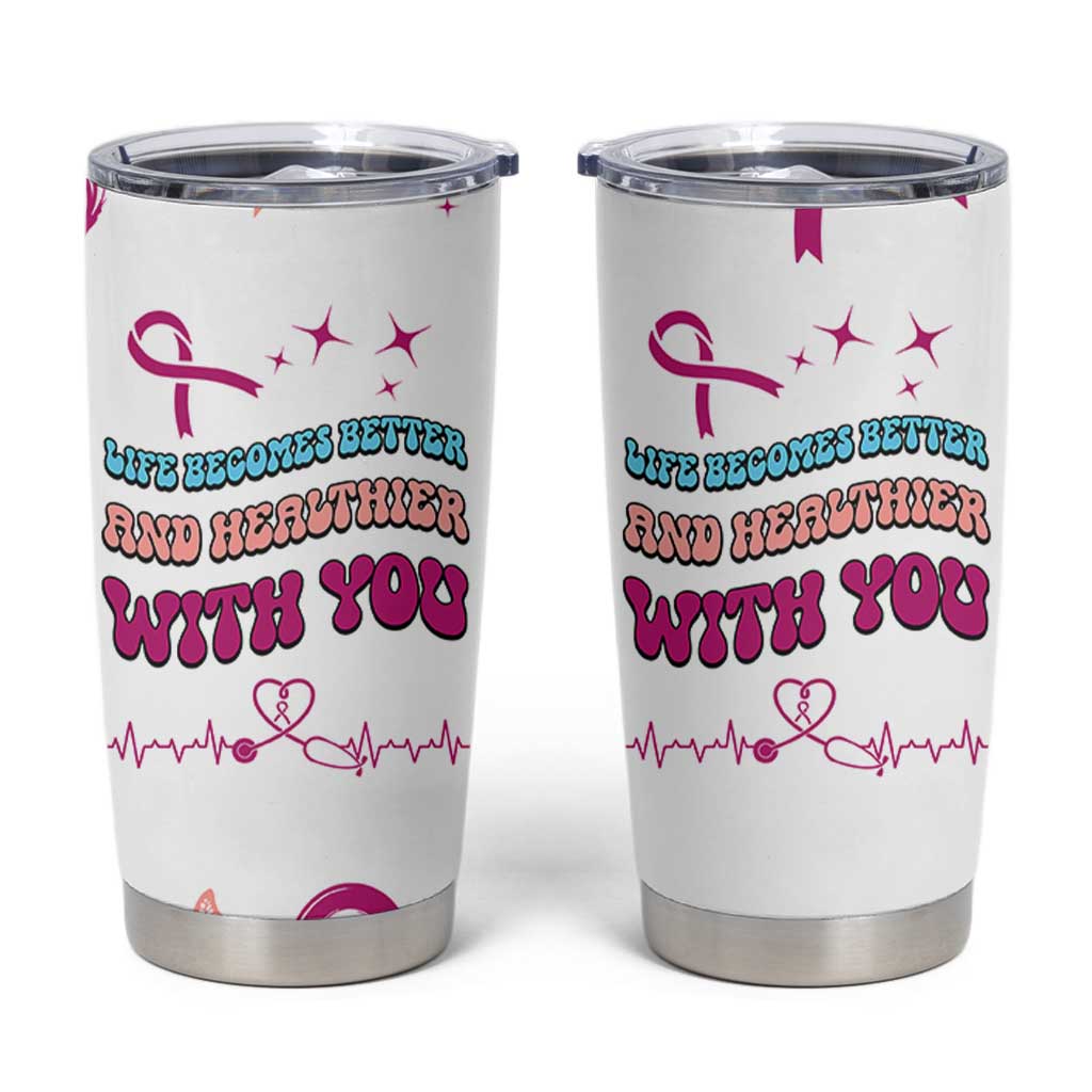 Nurse Gifts for Women Tumbler Cup Life Becomes Better And Healthier With You