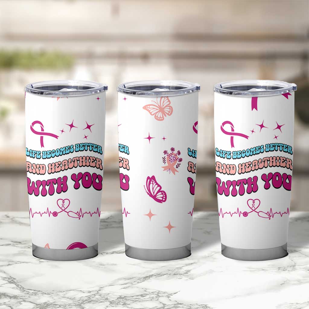 Nurse Gifts for Women Tumbler Cup Life Becomes Better And Healthier With You