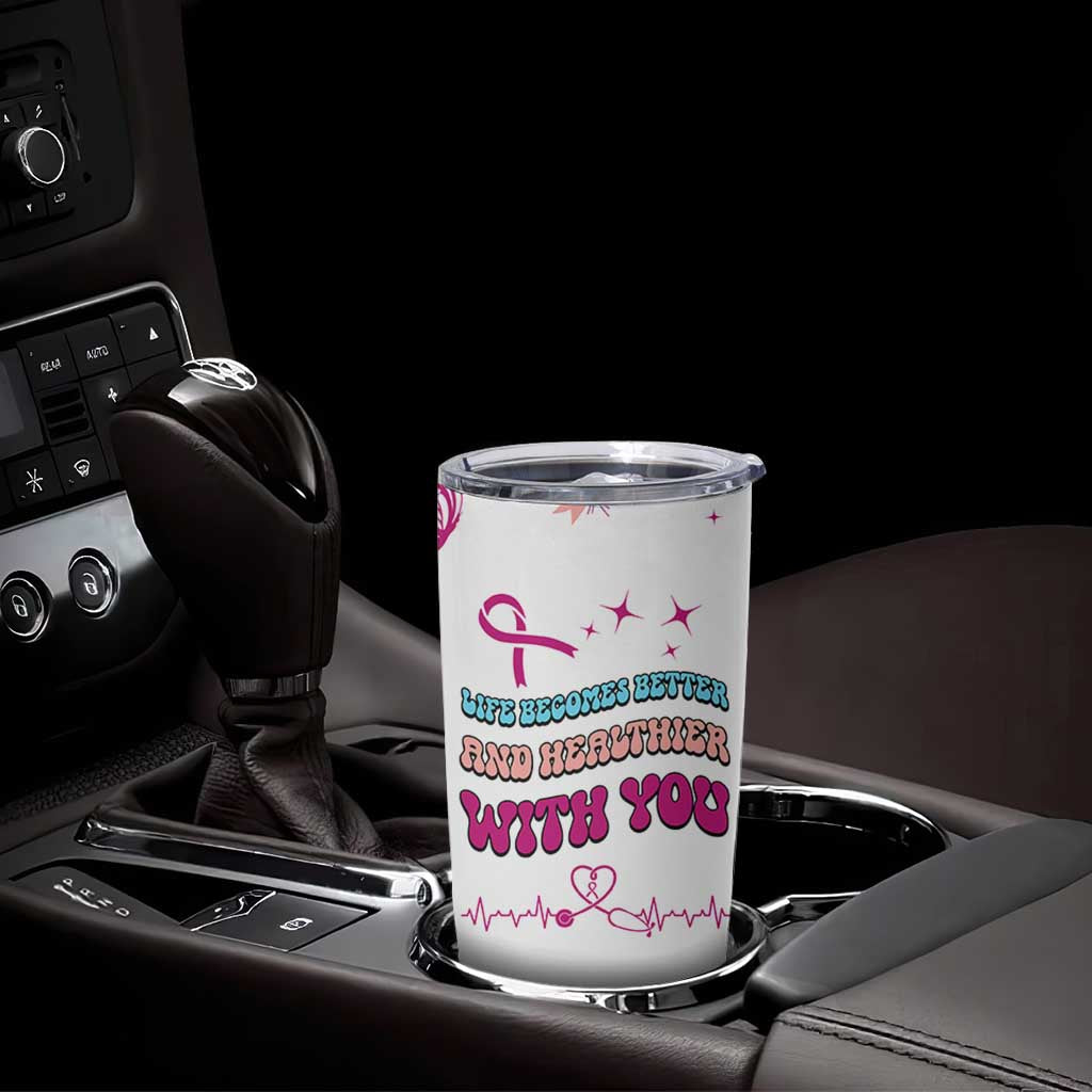 Nurse Gifts for Women Tumbler Cup Life Becomes Better And Healthier With You