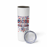 Doctor Gifts Skinny Tumbler Funny 4th of July Patriotic Doctor