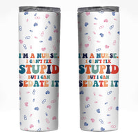 Funny Nurse Skinny Tumbler Nurses Cant Fix Stupid But Can Sedate It