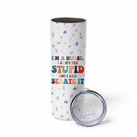 Funny Nurse Skinny Tumbler Nurses Cant Fix Stupid But Can Sedate It