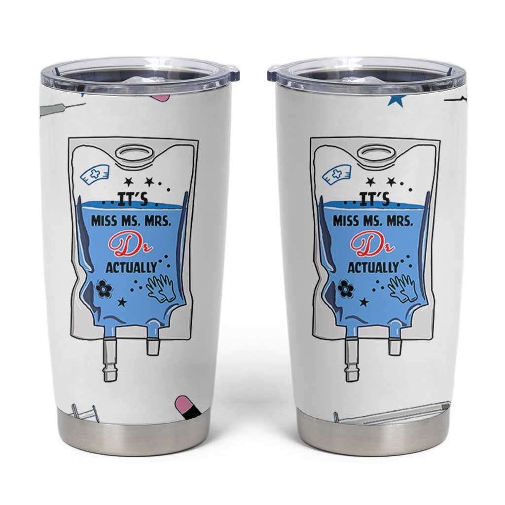 Funny Doctor Gifts Tumbler Cup Its Dr Actually PhD Graduation Gift