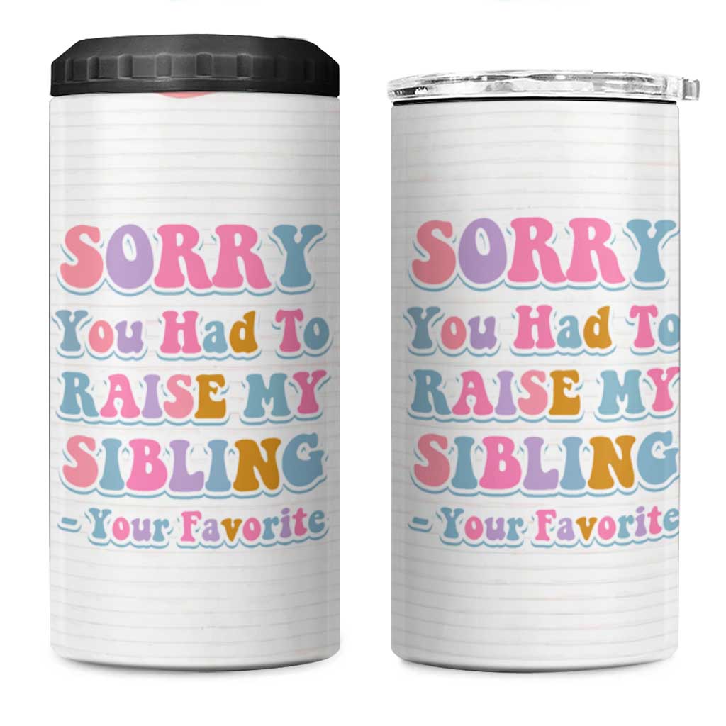 Funny Mom Gifts 4 in 1 Can Cooler Tumbler Sorry You Had To Raise My Sibling Mothers Day Gift