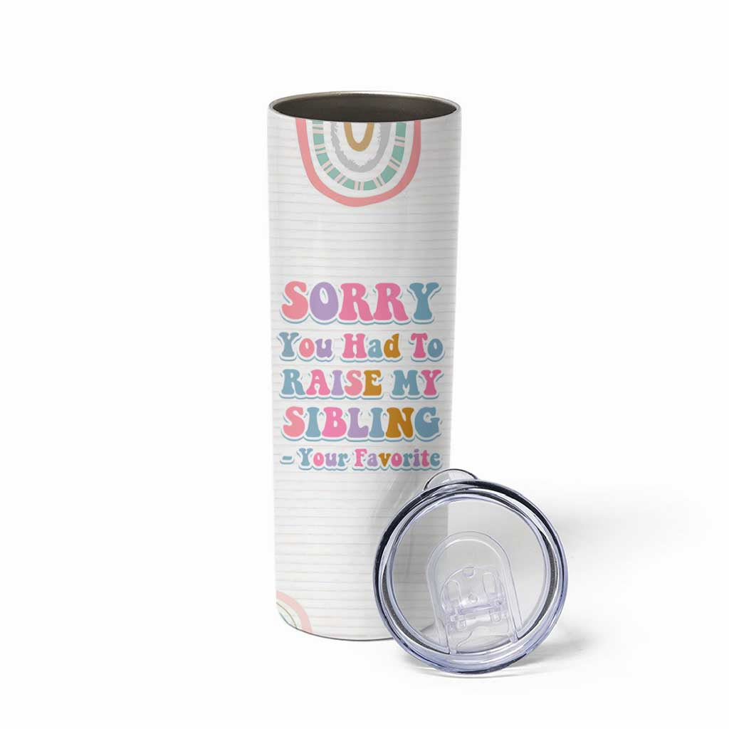 Funny Mom Gifts Skinny Tumbler Sorry You Had To Raise My Sibling Mothers Day Gift