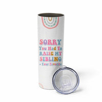 Funny Mom Gifts Skinny Tumbler Sorry You Had To Raise My Sibling Mothers Day Gift