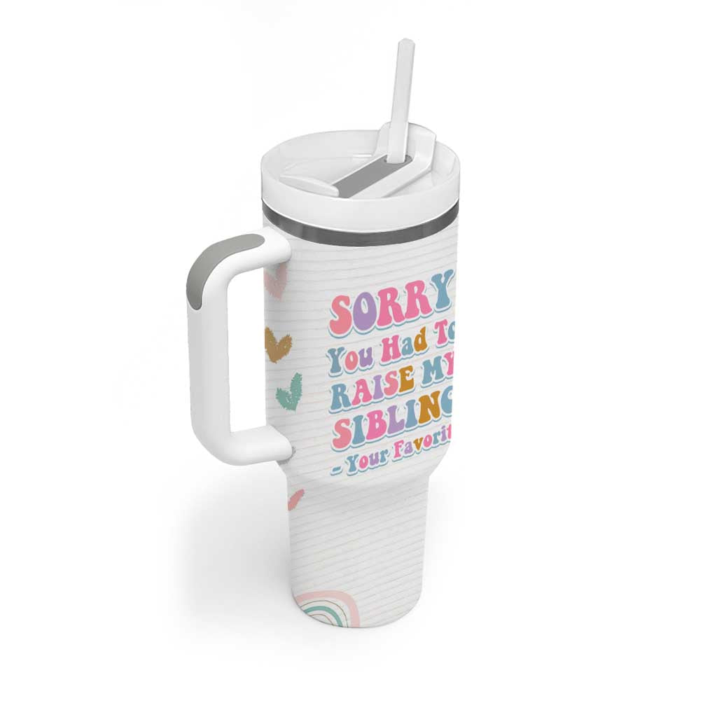 Funny Mom Gifts Tumbler With Handle Sorry You Had To Raise My Sibling Mothers Day Gift