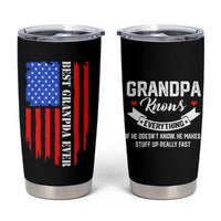 Best Grandpa Ever Tumbler Cup Grandpa Knows Everything Grandfather Fathers Day Gift US Flag
