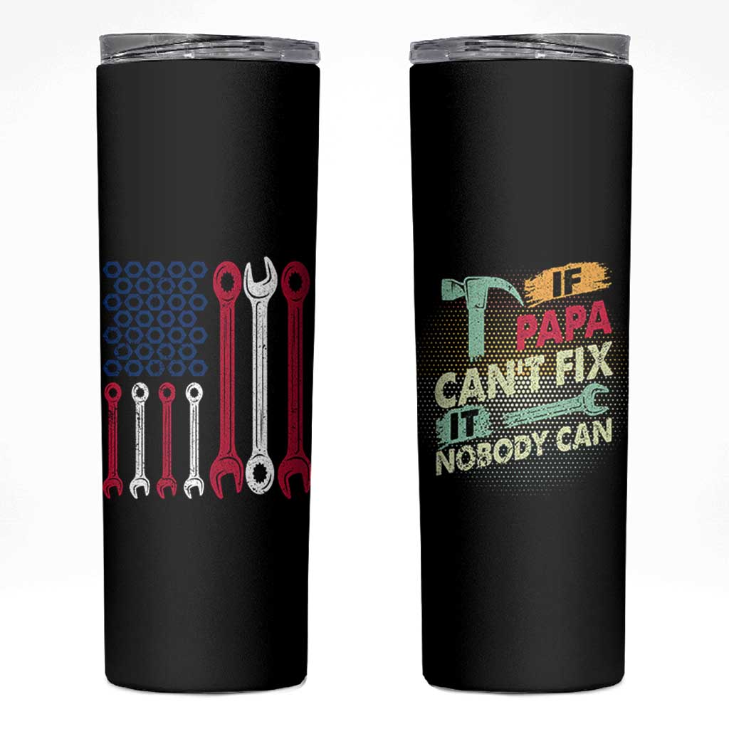 Father's Day Gift Skinny Tumbler If Papa Can't Fix It No One Can USA Flag Mechanic