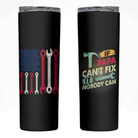 Father's Day Gift Skinny Tumbler If Papa Can't Fix It No One Can USA Flag Mechanic