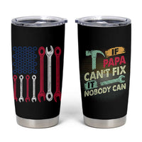 Father's Day Gift Tumbler Cup If Papa Can't Fix It No One Can USA Flag Mechanic