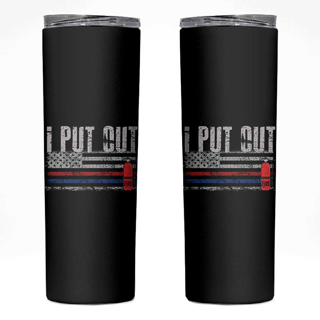 Funny Firefighter Skinny Tumbler I Put Out Fireman American Flag