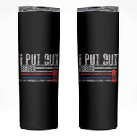 Funny Firefighter Skinny Tumbler I Put Out Fireman American Flag