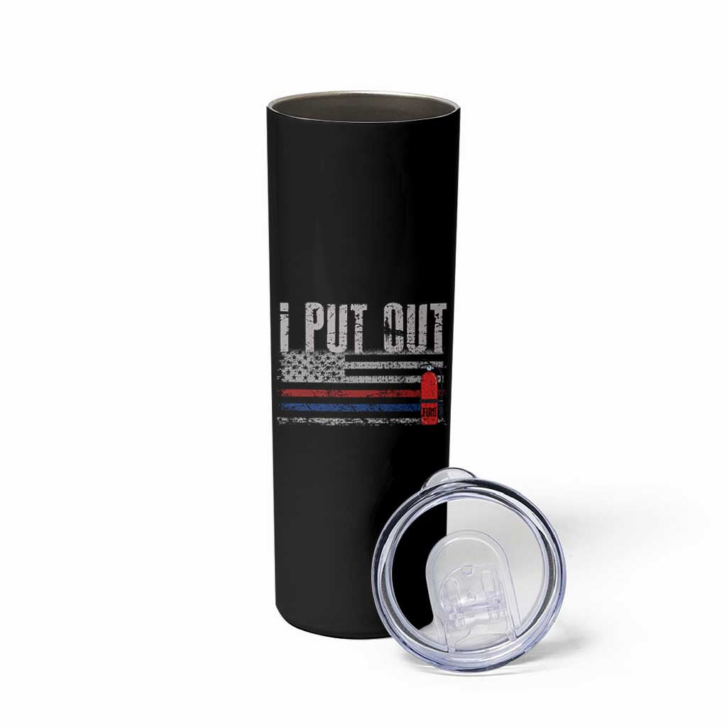 Funny Firefighter Skinny Tumbler I Put Out Fireman American Flag