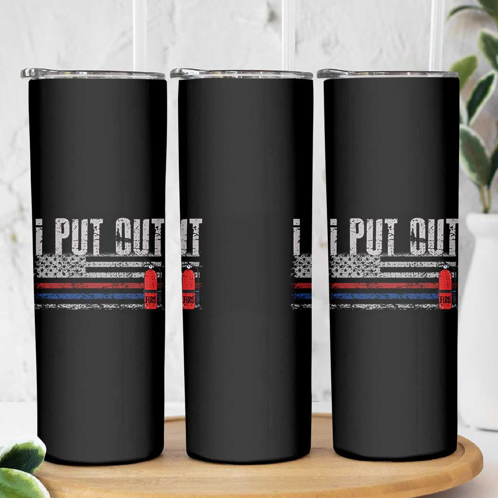 Funny Firefighter Skinny Tumbler I Put Out Fireman American Flag