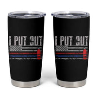 Funny Firefighter Tumbler Cup I Put Out Fireman American Flag