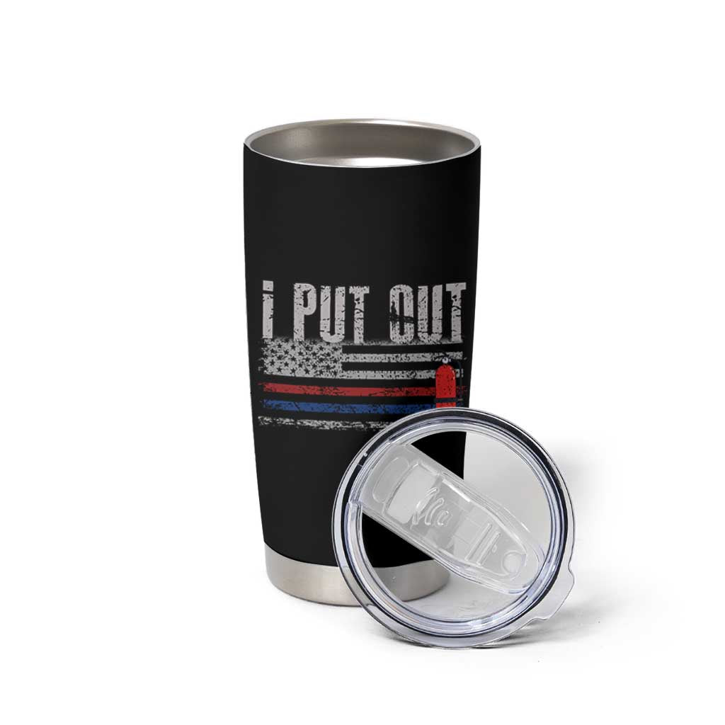 Funny Firefighter Tumbler Cup I Put Out Fireman American Flag