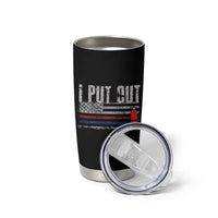 Funny Firefighter Tumbler Cup I Put Out Fireman American Flag