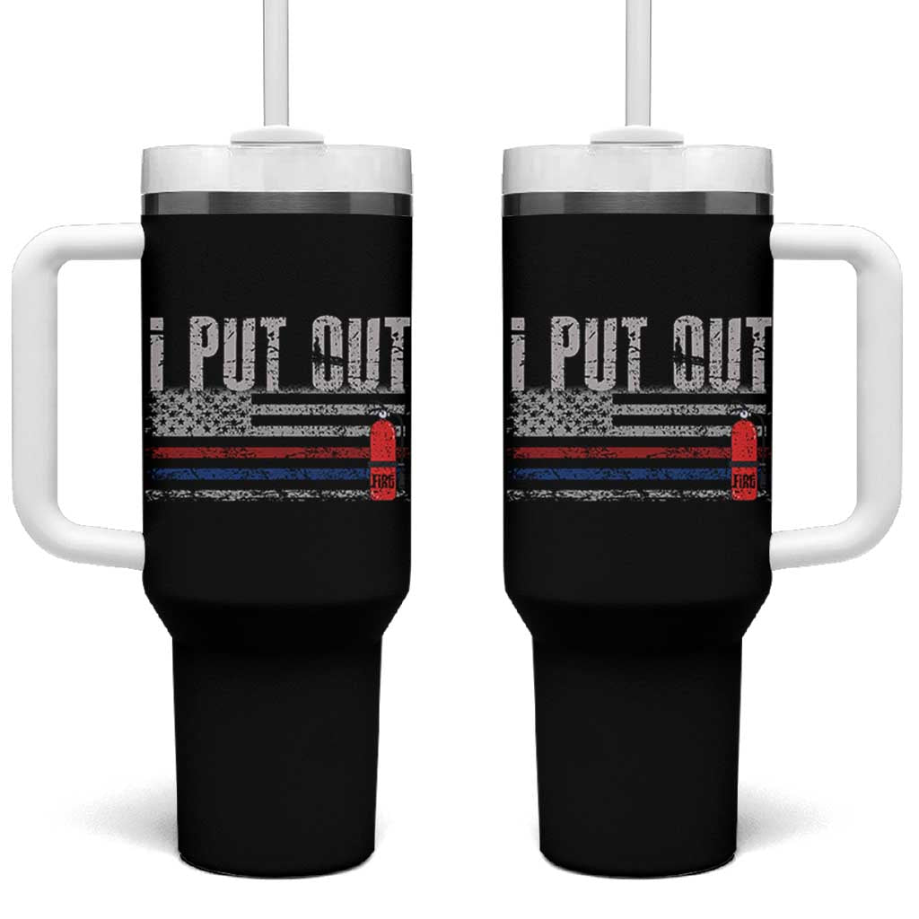 Funny Firefighter Tumbler With Handle I Put Out Fireman American Flag