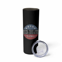 Harris Walz 2024 Election Skinny Tumbler Mind Your Own Damn Business - Wonder Print Shop