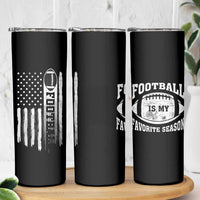 Football Skinny Tumbler Game Day Football Is My Favorite Season Sport Team US American Flag Patriotic - Wonder Print Shop