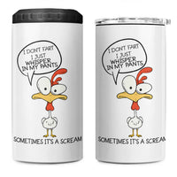 Funny Chicken 4 in 1 Can Cooler Tumbler I Don't Fart I Just Whisper in My Pants Silly Chicken Humor