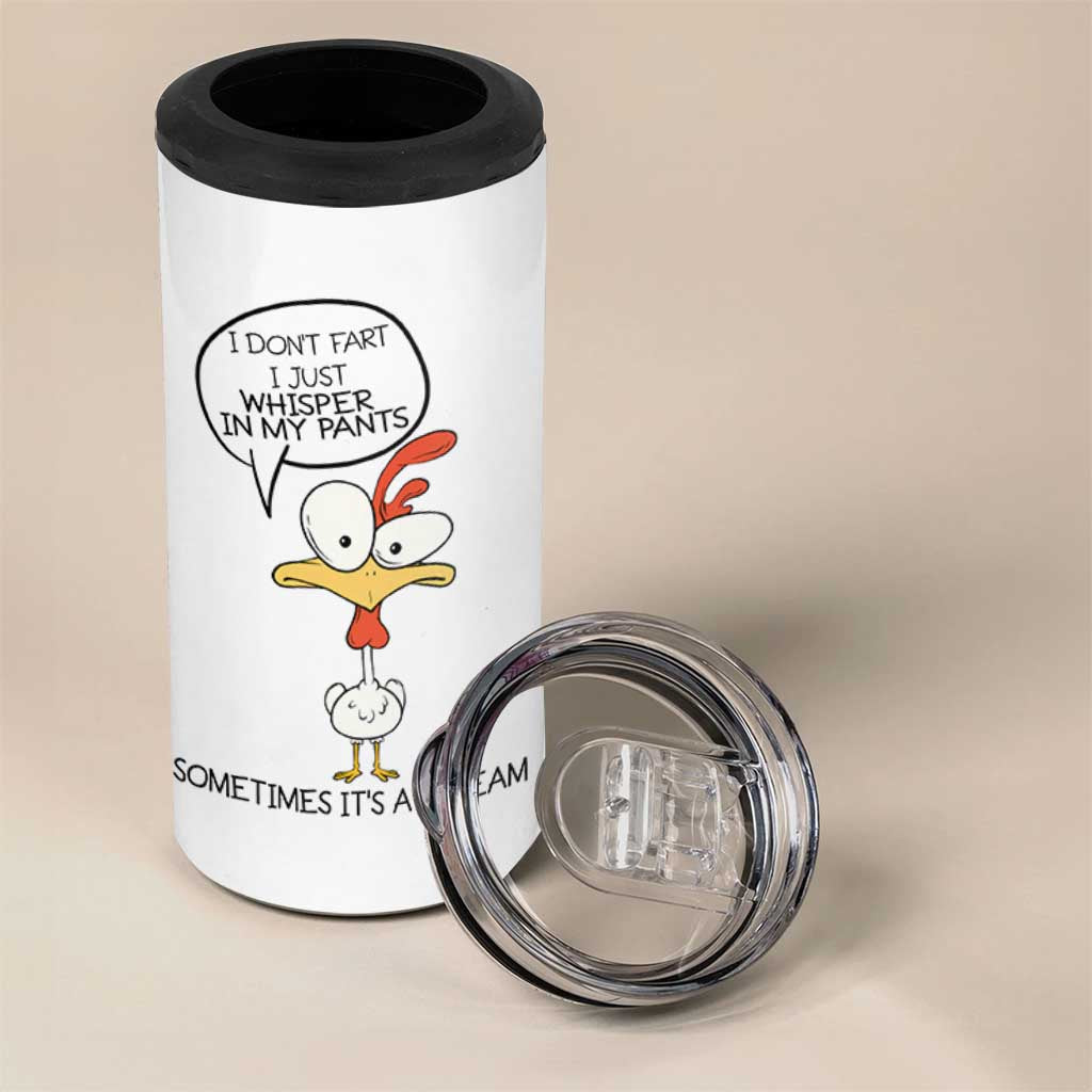 Funny Chicken 4 in 1 Can Cooler Tumbler I Don't Fart I Just Whisper in My Pants Silly Chicken Humor