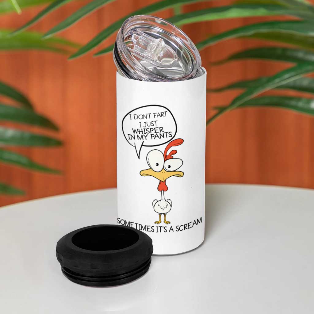 Funny Chicken 4 in 1 Can Cooler Tumbler I Don't Fart I Just Whisper in My Pants Silly Chicken Humor